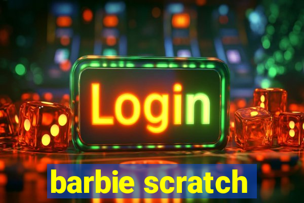 barbie scratch